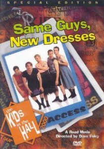 «Kids in the Hall: Same Guys, New Dresses»