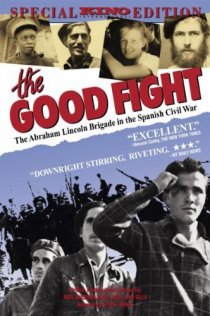«The Good Fight: The Abraham Lincoln Brigade in the Spanish Civil War»