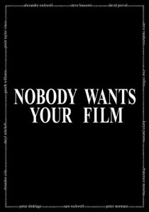 «Nobody Wants Your Film»