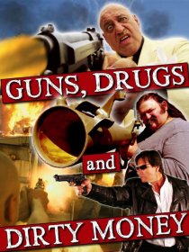 «Guns, Drugs and Dirty Money»