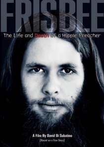 «Frisbee: The Life and Death of a Hippie Preacher»