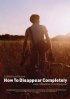 Постер «How to Disappear Completely»