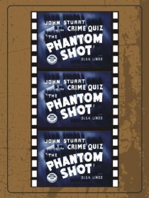«The Phantom Shot»