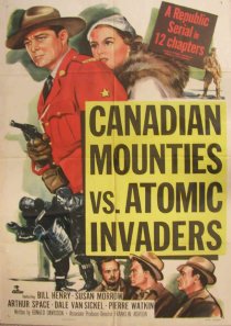«Canadian Mounties vs. Atomic Invaders»