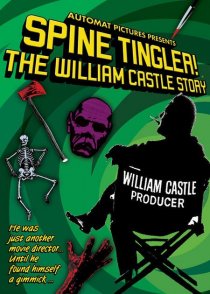 «Spine Tingler! The William Castle Story»