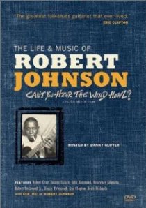 «Can't You Hear the Wind Howl? The Life & Music of Robert Johnson»