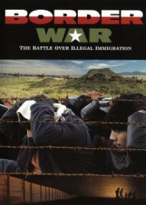 «Border War: The Battle Over Illegal Immigration»