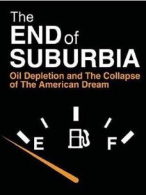 «The End of Suburbia: Oil Depletion and the Collapse of the American Dream»