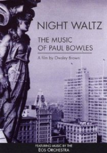 «Night Waltz: The Music of Paul Bowles»