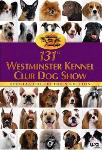 «The 131st Westminster Kennel Club Dog Show»