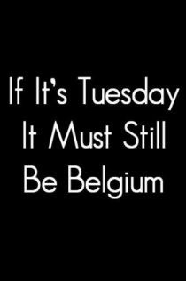 «Если сегодня вторник, это все еще должна быть Бельгия»
