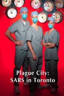 «Plague City: SARS in Toronto»