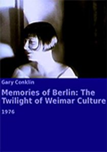 «Memories of Berlin: The Twilight of Weimar Culture»