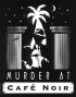 Постер «Murder at Cafe Noir»