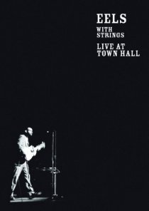«Eels with Strings: Live at Town Hall»