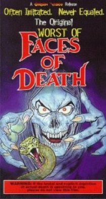 «The Worst of Faces of Death»
