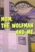 Постер «Mom, the Wolfman and Me»