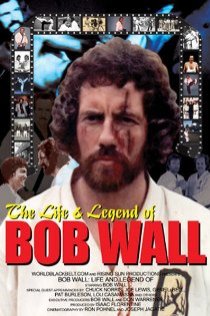 «The Life and Legend of Bob Wall»