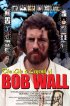 Постер «The Life and Legend of Bob Wall»