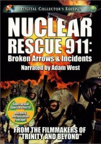 «Nuclear Rescue 911: Broken Arrows & Incidents»