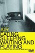 Постер «Air: Eating, Sleeping, Waiting and Playing»