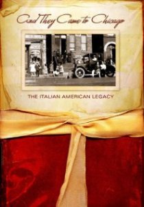 «And They Came to Chicago: The Italian American Legacy»