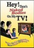 Постер «Hey! There's Naked Bodies on My TV!»