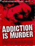 Постер «Addiction Is Murder»
