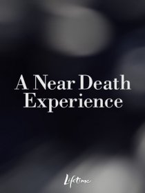 «A Near Death Experience»