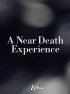 Постер «A Near Death Experience»