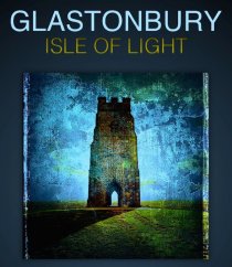 «Glastonbury Isle of Light: Journey of the Grail»