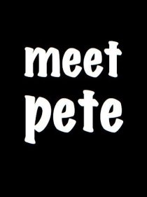 «Meet Pete»