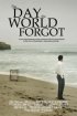 Постер «The Day the World Forgot»