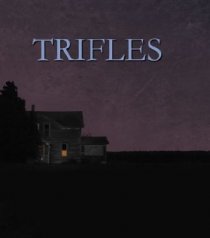 «Trifles»
