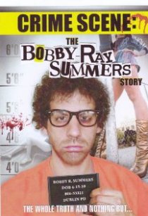 «Crime Scene: The Bobby Ray Summers Story»