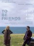 Постер «To Be Friends»
