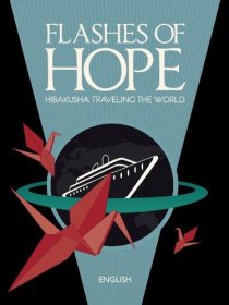 «Flashes of Hope: Hibakusha Traveling the World»