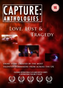 «Capture Anthologies: Love, Lust and Tragedy»