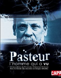 «Pasteur, l'homme qui a vu»