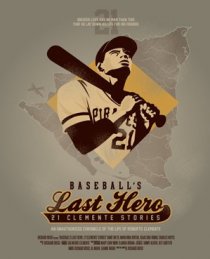 «Baseball's Last Hero: 21 Clemente Stories»