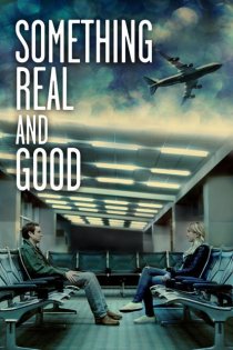 «Something Real and Good»