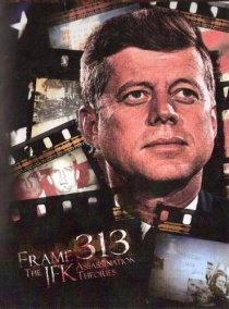 «Frame 313: The JFK Assassination Theories»
