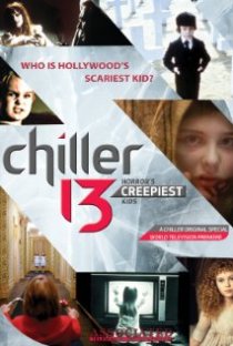 «Chiller 13: Horror's Creepiest Kids»