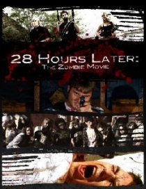 «28 Hours Later: The Zombie Movie»