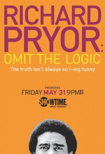 «Richard Pryor: Omit the Logic»