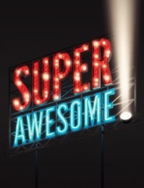 «Super Awesome!»