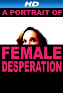 «A Portrait of Female Desperation»