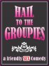 Постер «Hail to the Groupies»
