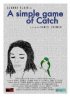 Постер «A Simple Game of Catch»