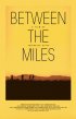 Постер «Between the Miles»